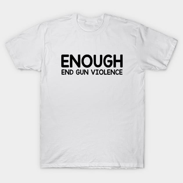 Enough End Gun Violence - Wear Orange For National Gun Violence Day T-Shirt by ForYouByAG
